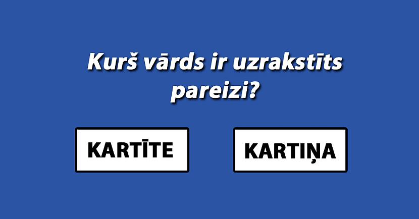 Šo 11 vārdu pareizrakstība bieži mulsina latviešus. Vai Tu zini kā tie jāraksta?