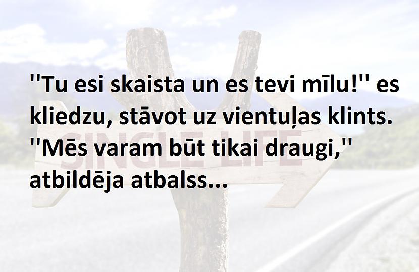 Autors: The Diāna Ja tavs attiecību statuss ir BRĪVS, tad šis ir par tevi