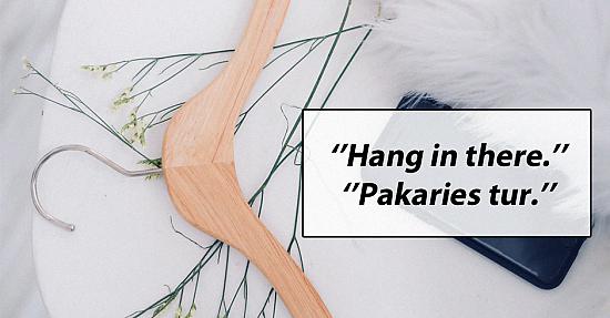 17 angļu izteicieni, kuri tiešā latviešu tulkojumā izklausās smieklīgi
