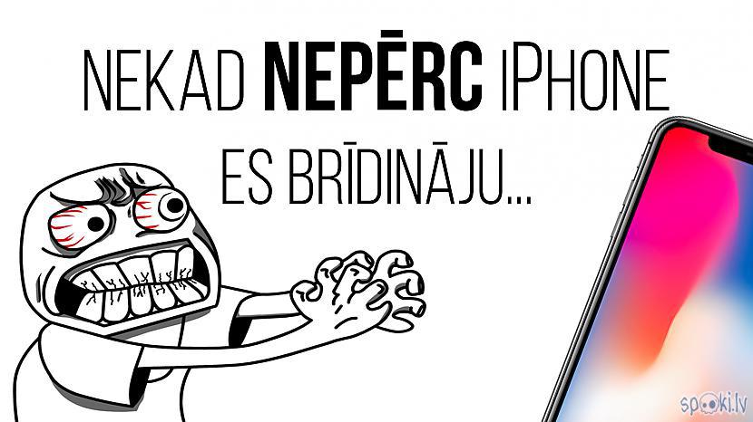 Autors: MMX123 Nekad NEPĒRC iPhone...