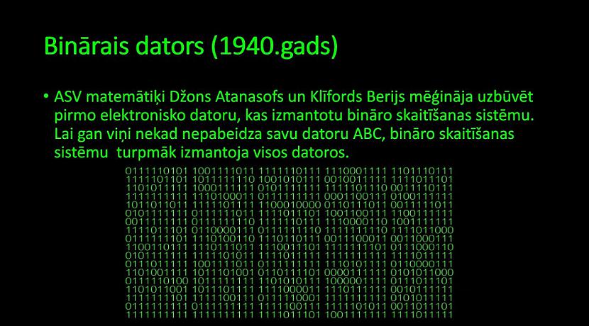 Binārais dators ABC Binārā... Autors: Jaunāspocīte Datora attīstības ceļš. Kā radās dators.