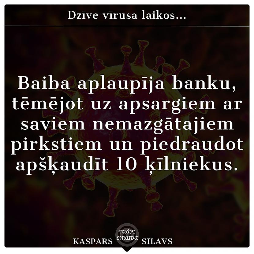 Autors: Kaspars Silavs Dzīve vīrusa laikos...