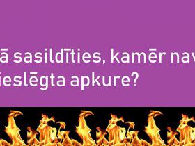 BEIDZIES: Kā sasildīties, kamēr nav pieslēgta apkure?