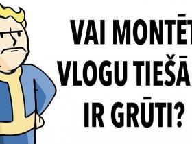 Vai vlogu ir tik grūti samontēt?