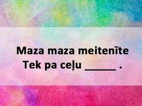 Tests: Vari pabeigt šīs latviešu tautasdziesmas?