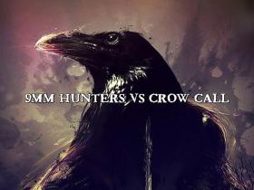 9MM Hunters vs CROW call OUT NOW =