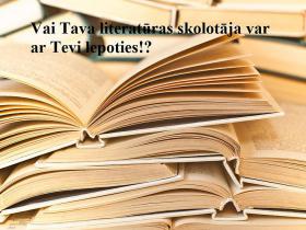 Kādas ir Tavas zināšanas literatūrā?